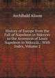 History of Europe from the Fall of Napoleon in Mdcccxv to the Accession of Louis Napoleon in Mdccclii.: With Index, Volume 2, Alison, Archibald Sir 