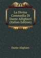 La Divina Commedia Di Dante Allighieri (Italian Edition), Dante Alighieri 