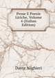 Prose E Poesie Liriche, Volume 4 (Italian Edition), Dante Alighieri 