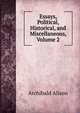 Essays, Political, Historical, and Miscellaneous, Volume 2, Alison, Archibald Sir 