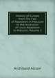History of Europe from the Fall of Napoleon in Mdcccxv to the Accession of Louis Napoleon in Mdccclii, Volume 2, Alison, Archibald Sir 