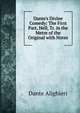 Dante's Divine Comedy: The First Part, Hell, Tr. in the Metre of the Original with Notes, Dante Alighieri 