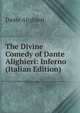 The Divine Comedy of Dante Alighieri: Inferno (Italian Edition), Dante Alighieri 