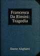 Francesca Da Rimini: Tragedia, Dante Alighieri 