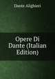 Opere Di Dante (Italian Edition), Dante Alighieri 