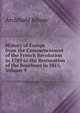 History of Europe from the Commencement of the French Revolution in 1789 to the Restoration of the Bourbons in 1815, Volume 9, Alison, Archibald Sir 