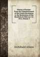 History of Europe: From the Commencement of the French Revolution to the Restoration of the Bourbons in Mdcccxv I.E. 1815, Volume 3, Alison, Archibald Sir 