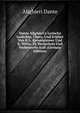 Dante Alighieri's Lyrische Gedichte, ?bers. Und Erkl?rt Von K.L. Kannegiesser Und K. Witte. 2E Vermehrte Und Verbesserte Aufl (German Edition), Dante Alighieri 