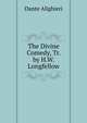 The Divine Comedy, Tr. by H.W. Longfellow, Dante Alighieri 