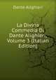 La Divina Commedia Di Dante Alighieri, Volume 3 (Italian Edition), Dante Alighieri 
