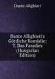 Dante Allighieri's G?ttliche Kom?die: T. Das Paradies (Hungarian Edition), Dante Alighieri 