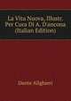 La Vita Nuova, Illustr. Per Cura Di A. D'ancona (Italian Edition), Dante Alighieri 