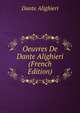 Oeuvres De Dante Alighieri (French Edition), Dante Alighieri 