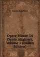 Opere Minori Di Dante Alighieri, Volume 1 (Italian Edition), Dante Alighieri 
