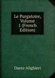 Le Purgatoire, Volume 1 (French Edition), Dante Alighieri 