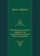 The Paradise of Dante Alighieri: An Experiment in Literal Verse Translation, Dante Alighieri 