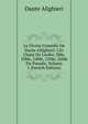 La Divine Com?die De Dante Allighieri: I.Er Chant De L'enfer, 3Me, 10Me, 24Me, 25Me, 26Me Du Paradis, Volume 1 (French Edition), Dante Alighieri 