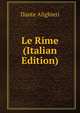 Le Rime (Italian Edition), Dante Alighieri 