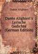 Dante Alighieri's Lyrische Gedichte (German Edition), Dante Alighieri 