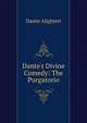 Dante's Divine Comedy: The Purgatorio, Dante Alighieri 