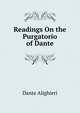Readings On the Purgatorio of Dante, Dante Alighieri 