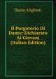 Il Purgatorio Di Dante: Dichiarato Ai Giovani (Italian Edition), Dante Alighieri 