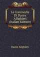 La Commedia Di Dante Allighieri (Italian Edition), Dante Alighieri 