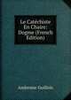 Le Catechiste En Chaire: Dogme (French Edition), Ambroise Guillois 