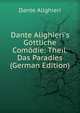 Dante Alighieri's G?ttliche Com?die: Theil. Das Paradies (German Edition), Dante Alighieri 