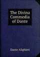 The Divina Commedia of Dante, Dante Alighieri 