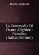 La Commedia Di Dante Alighieri: Paradiso (Italian Edition), Dante Alighieri 