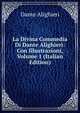 La Divina Commedia Di Dante Alighieri: Con Illustrazioni, Volume 1 (Italian Edition), Dante Alighieri 