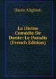 La Divine Comedie De Dante: Le Paradis (French Edition), Dante Alighieri 