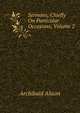 Sermons, Chiefly On Particular Occasions, Volume 2, Alison, Archibald Sir 