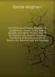 The Writings of Henry Wadsworth Longfellow: Voices of the Night. Ballads and Other Poems. Poems On Slavery. the Spanish Student. the Belfry of Bruges and Other Poems. the Seaside and the Fireside, Dante Alighieri 