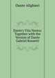 Dante's Vita Nuova: Together with the Version of Dante Gabriel Rossetti, Dante Alighieri 