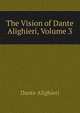 The Vision of Dante Alighieri, Volume 3, Dante Alighieri 