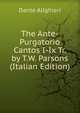 The Ante-Purgatorio Cantos I-Ix Tr. by T.W. Parsons (Italian Edition), Dante Alighieri 