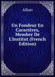 Un Fondeur En Caract?res, Membre De L'Institut (French Edition), Alkan 