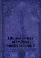 Life and letters of Phillips Brooks Volume 2, 