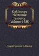 Oak leaves electronic resource Volume 1985, Open Content Alliance 