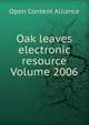 Oak leaves electronic resource Volume 2006, Open Content Alliance 