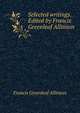 Selected writings. Edited by Francis Greenleaf Allinson, Francis Greenleaf Allinson 