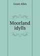 Moorland idylls, Grant Allen 