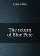 The return of Blue Pete, Luke Allan 