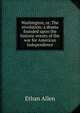 Washington, or, The revolution: a drama founded upon the historic events of the war for American Independence, Allen, Ethan 