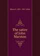 The satire of John Marston, Morse S. 1891-1967 Allen 