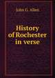 History of Rochester in verse, John G. Allen 