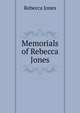 Memorials of Rebecca Jones, Rebecca Jones 