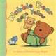 Wobble bear. Says yellow, Ian Whybrow 